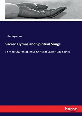 Seller image for Sacred Hymns and Spiritual Songs: For the Church of Jesus Christ of Latter-Day Saints (Paperback or Softback) for sale by BargainBookStores