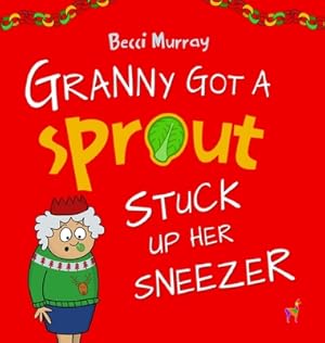 Seller image for Granny Got a Sprout Stuck Up Her Sneezer (Hardback or Cased Book) for sale by BargainBookStores