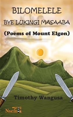 Bild des Verkufers fr Bilomelele bye Lukingi Masaaba: Poems of Mount Elgon (Paperback or Softback) zum Verkauf von BargainBookStores