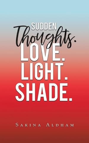 Seller image for Sudden Thoughts. Love. Light. Shade for sale by AHA-BUCH GmbH