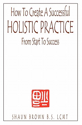 Image du vendeur pour How To Create A Successful Holistic Practice (Paperback or Softback) mis en vente par BargainBookStores