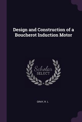 Seller image for Design and Construction of a Boucherot Induction Motor (Paperback or Softback) for sale by BargainBookStores