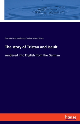 Image du vendeur pour The story of Tristan and Iseult: rendered into English from the German (Paperback or Softback) mis en vente par BargainBookStores