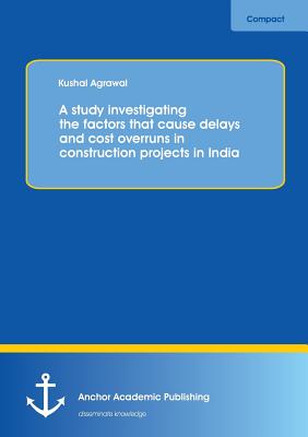 Imagen del vendedor de A study investigating the factors that cause delays and cost overruns in construction projects in India (Paperback or Softback) a la venta por BargainBookStores