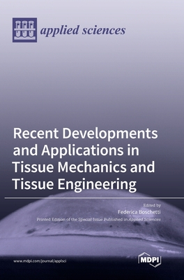 Imagen del vendedor de Recent Developments and Applications in Tissue Mechanics and Tissue Engineering (Hardback or Cased Book) a la venta por BargainBookStores