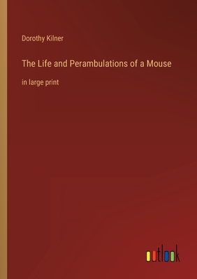 Seller image for The Life and Perambulations of a Mouse: in large print (Paperback or Softback) for sale by BargainBookStores