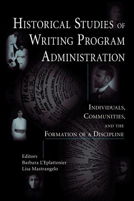 Imagen del vendedor de Historical Studies of Writing Program Administration: Individuals, Communities, and the Formation of a Discipline (Paperback or Softback) a la venta por BargainBookStores