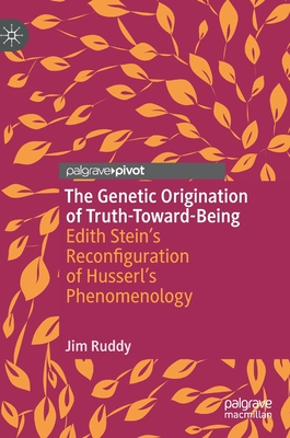Seller image for The Genetic Origination of Truth-Toward-Being: Edith Stein's Reconfiguration of Husserl's Phenomenology (Hardback or Cased Book) for sale by BargainBookStores