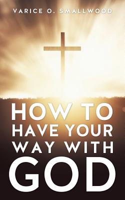 Seller image for How to Have Your Way with God (Paperback or Softback) for sale by BargainBookStores