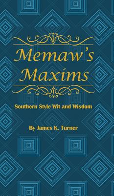 Image du vendeur pour Memaw's Maxims: Southern Style Wit and Wisdom (Hardback or Cased Book) mis en vente par BargainBookStores