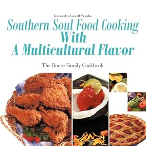 Seller image for Southern Soul Food Cooking with a Multicultural Flavor: The Rouse Family Cookbook (Paperback or Softback) for sale by BargainBookStores