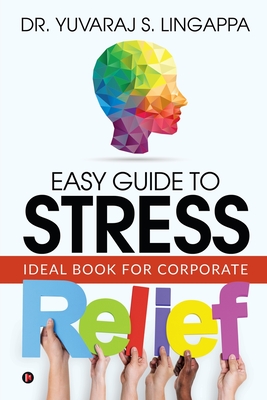 Image du vendeur pour Easy Guide to Stress Relief: Ideal Book for Corporate (Paperback or Softback) mis en vente par BargainBookStores