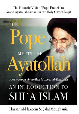 Seller image for The Pope Meets the Ayatollah: An Introduction to Shi'a Islam (Hardback or Cased Book) for sale by BargainBookStores