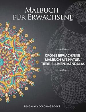 Bild des Verkufers fr Malbuch f�r Erwachsene: Gr��es Erwachsene Malbuch mit Natur, Tiere, Blumen, Mandalas (Paperback or Softback) zum Verkauf von BargainBookStores