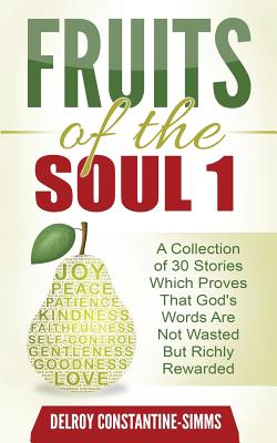 Imagen del vendedor de Fruits of the Soul 1: A Collection of 30 Stories Which Proves That God's Words Are Not Wasted But Richly Rewarded (Paperback or Softback) a la venta por BargainBookStores