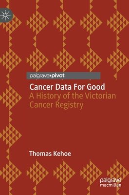 Seller image for Cancer Data for Good: A History of the Victorian Cancer Registry (Hardback or Cased Book) for sale by BargainBookStores