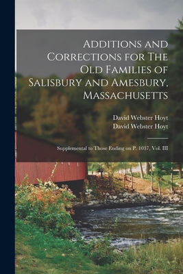 Seller image for Additions and Corrections for The Old Families of Salisbury and Amesbury, Massachusetts: Supplemental to Those Ending on P. 1037, Vol. III (Paperback or Softback) for sale by BargainBookStores