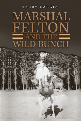 Bild des Verkufers fr Marshal Felton and the Wild Bunch (Paperback or Softback) zum Verkauf von BargainBookStores