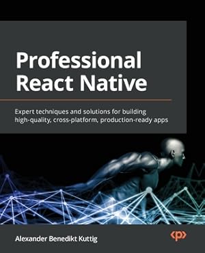 Immagine del venditore per Professional React Native: Expert techniques and solutions for building high-quality, cross-platform, production-ready apps (Paperback or Softback) venduto da BargainBookStores