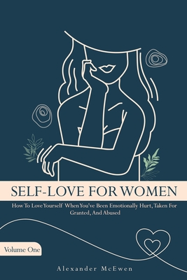 Seller image for Self-Love For Women: How To Love Yourself When You've Been Emotionally Hurt, Taken For Granted, And Abused (Paperback or Softback) for sale by BargainBookStores