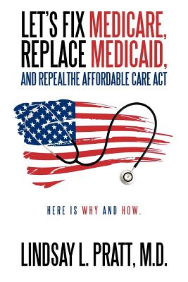 Seller image for Let's Fix Medicare, Replace Medicaid, and Repealthe Affordable Care ACT: Here Is Why and How. (Paperback or Softback) for sale by BargainBookStores