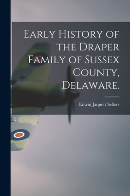 Seller image for Early History of the Draper Family of Sussex County, Delaware. (Paperback or Softback) for sale by BargainBookStores