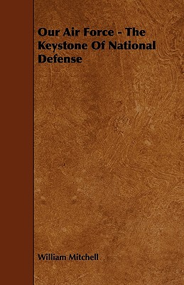 Imagen del vendedor de Our Air Force - The Keystone Of National Defense (Paperback or Softback) a la venta por BargainBookStores