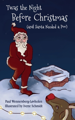Bild des Verkufers fr Twas the Night Before Christmas (and Santa Needed a Poo) *Alternate Cover Edition (Hardback or Cased Book) zum Verkauf von BargainBookStores