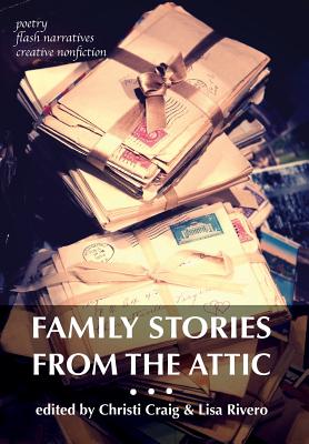 Imagen del vendedor de Family Stories from the Attic: Bringing letters and archives alive through creative nonfiction, flash narratives, and poetry (Hardback or Cased Book) a la venta por BargainBookStores