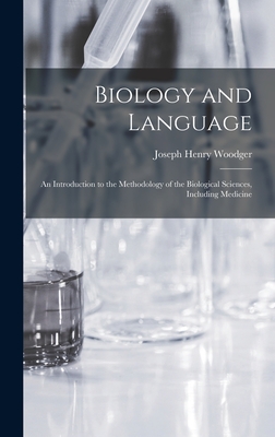 Immagine del venditore per Biology and Language: an Introduction to the Methodology of the Biological Sciences, Including Medicine (Hardback or Cased Book) venduto da BargainBookStores
