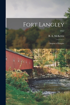 Seller image for Fort Langley: Outpost of Empire; 1957 (Paperback or Softback) for sale by BargainBookStores