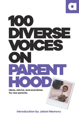 Seller image for 100 Diverse Voices On Parenthood: Ideas, advice, and anecdotes for new parents. (Paperback or Softback) for sale by BargainBookStores