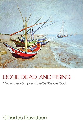 Seller image for Bone Dead, and Rising: Vincent Van Gogh and the Self Before God (Paperback or Softback) for sale by BargainBookStores