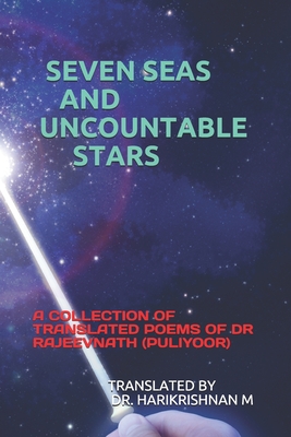 Imagen del vendedor de Seven Seas and Uncountable Stars: A Collection of Translated Poems of Dr Rajeevnath (Puliyoor) (Paperback or Softback) a la venta por BargainBookStores