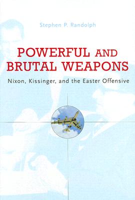 Imagen del vendedor de Powerful and Brutal Weapons: Nixon, Kissinger, and the Easter Offensive (Hardback or Cased Book) a la venta por BargainBookStores