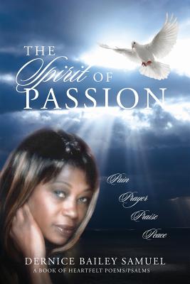 Imagen del vendedor de The Spirit of Passion: Pain, Prayer, Praise, Peace (Paperback or Softback) a la venta por BargainBookStores