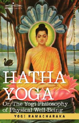 Bild des Verkufers fr Hatha Yoga Or, the Yogi Philosophy of Physical Well-Being (Hardback or Cased Book) zum Verkauf von BargainBookStores