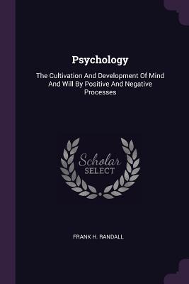 Seller image for Psychology: The Cultivation And Development Of Mind And Will By Positive And Negative Processes (Paperback or Softback) for sale by BargainBookStores