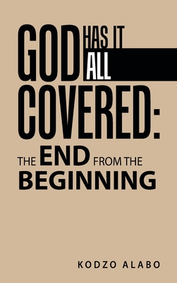 Seller image for God Has It All Covered: the End from the Beginning (Hardback or Cased Book) for sale by BargainBookStores