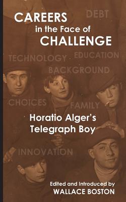 Imagen del vendedor de Careers in the Face of Challenge: Horatio Alger's Telegraph Boy (Paperback or Softback) a la venta por BargainBookStores