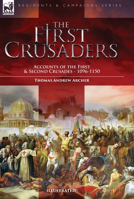 Image du vendeur pour The First Crusaders: Accounts of the First and Second Crusades-1096-1150 (Hardback or Cased Book) mis en vente par BargainBookStores