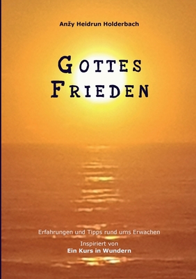 Seller image for Gottes Frieden: Erfahrungen und Tipps rund ums Erwachen, Inspiriert von Ein Kurs in Wundern (Paperback or Softback) for sale by BargainBookStores