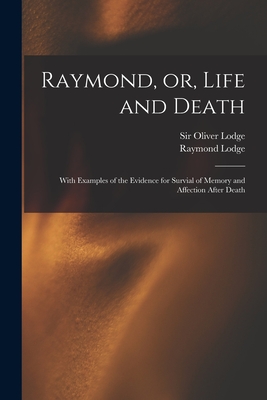 Imagen del vendedor de Raymond, or, Life and Death: With Examples of the Evidence for Survial of Memory and Affection After Death (Paperback or Softback) a la venta por BargainBookStores