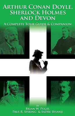 Seller image for Arthur Conan Doyle, Sherlock Holmes and Devon: A Complete Tour Guide & Companion (Paperback or Softback) for sale by BargainBookStores