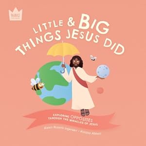 Seller image for Little & Big, Things Jesus Did: Exploring OPPOSITES through the miracles of Jesus (Paperback or Softback) for sale by BargainBookStores