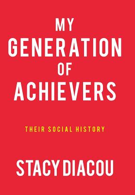 Seller image for My Generation of Achievers: Their Social History (Hardback or Cased Book) for sale by BargainBookStores
