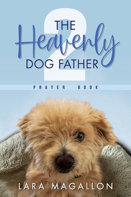 Imagen del vendedor de The Heavenly Dog Father Prayer Book 2 (Paperback or Softback) a la venta por BargainBookStores