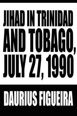 Seller image for Jihad in Trinidad and Tobago, July 27, 1990 (Paperback or Softback) for sale by BargainBookStores