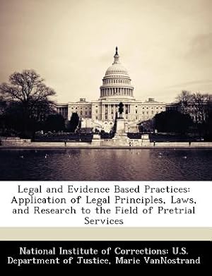 Bild des Verkufers fr Legal and Evidence Based Practices: Application of Legal Principles, Laws, and Research to the Field of Pretrial Services (Paperback or Softback) zum Verkauf von BargainBookStores