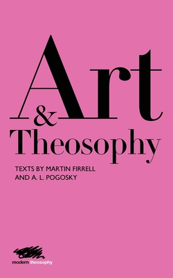 Image du vendeur pour Art and Theosophy: Texts by Martin Firrell and A.L. Pogosky (Paperback or Softback) mis en vente par BargainBookStores